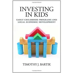 USED-Investing in Kids: Early Childhood Programs and Local Economic Development by Timothy J. Bartik (Paperback)