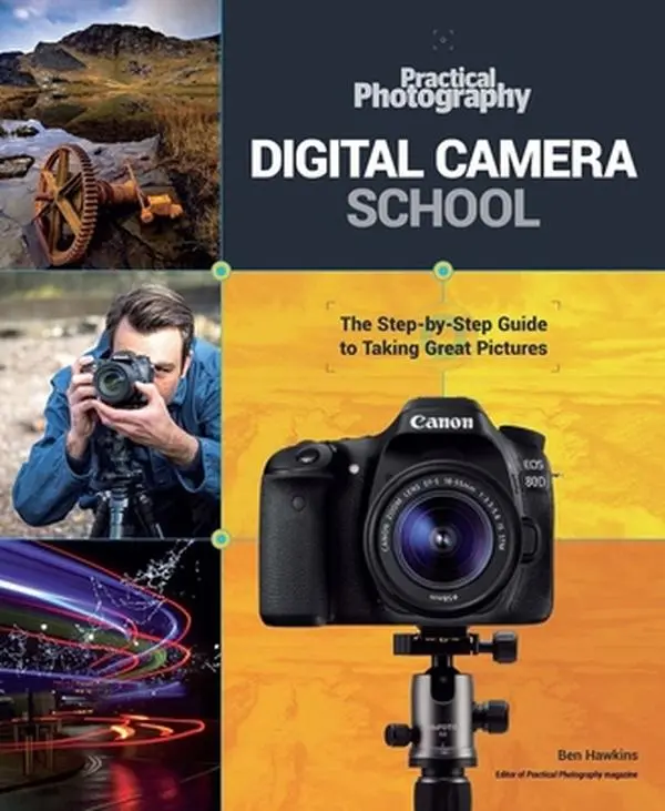 USED-Digital Camera School: The Step-By-Step Guide to Taking Great Pictures by Hawkins, Ben (Hardcover)