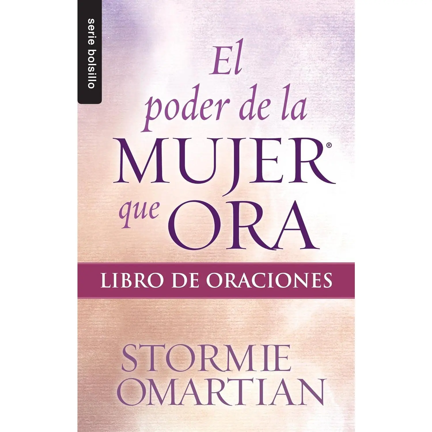 El poder de la mujer que ora: Libro de oraciones - Serie Favoritos (SerieBolsillo) (Spanish Edition)