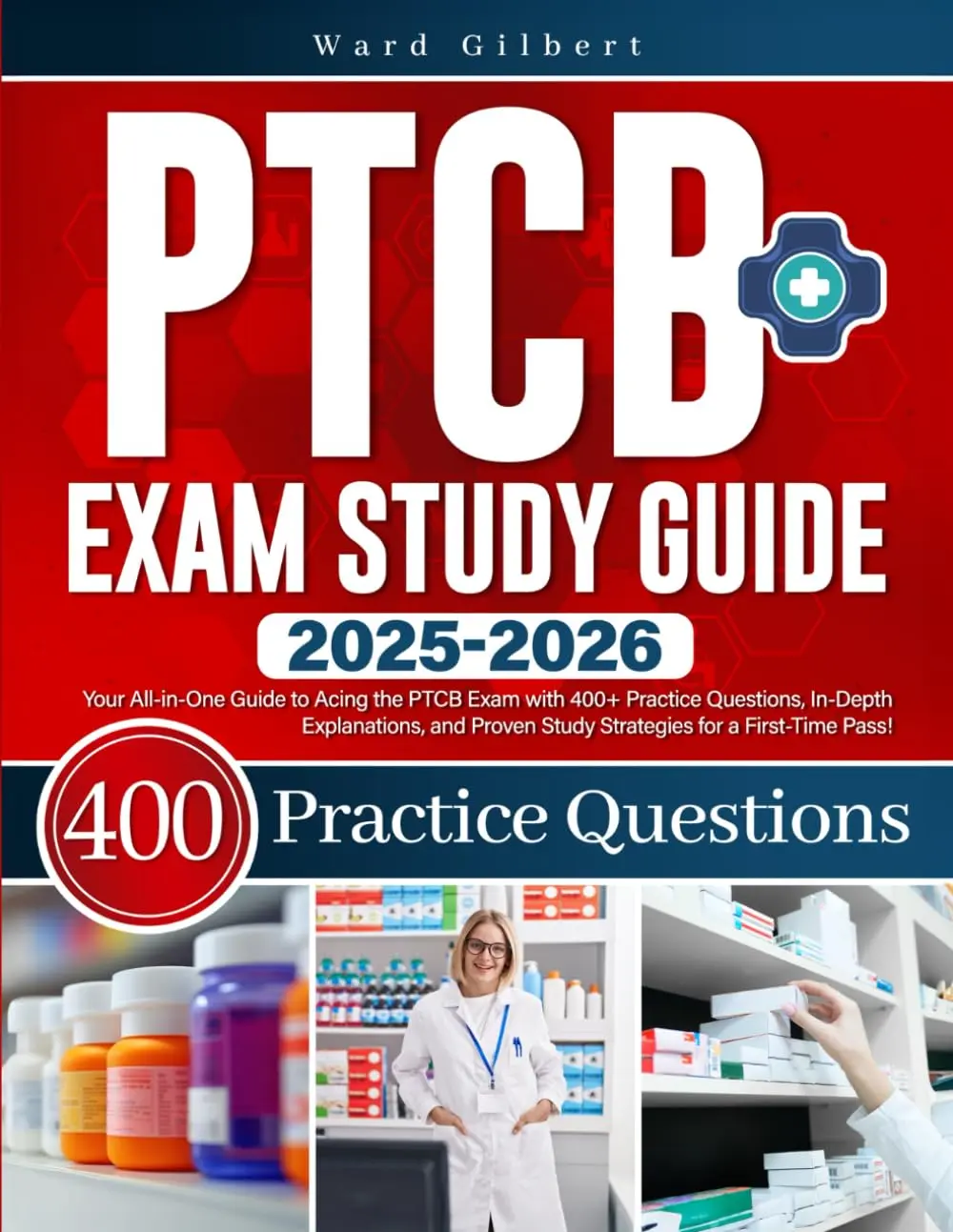 PTCB Exam Study Guide: Your All-in-One Guide to Acing the PTCB Exam with 400+ Practice Questions, In-Depth Explanations