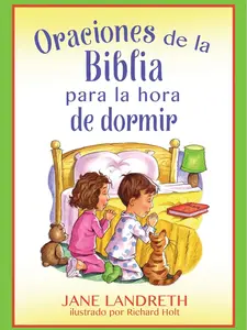 LIBRO DE ORACIONES DE LA BIBLIA PARA LA HORA DE DORMIR, Le ayudara a los pequeños a orar todos los días.