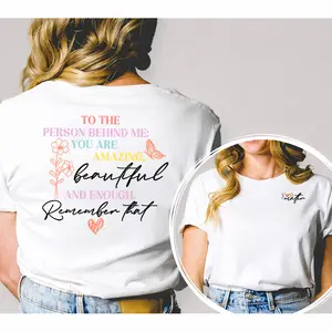 "To The Person Behind Me" T-Shirt, Double-Sided Affirmation Design, Kindness Tee