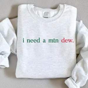 I Need A MTN Dew Crewneck Sweatshirt, Mountain Dew Sweatshirt, Soda Lover Gift, Funny Soda Shirt, Unisex Graphic Pullover