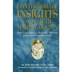 USED-Contemporary Insights on a Fifth Marian Dogma: Mary Coredemptrix, Mediatrix, Advocate (Theological Foundations, No. 3) by Arthur B. Calkins (Paperback)