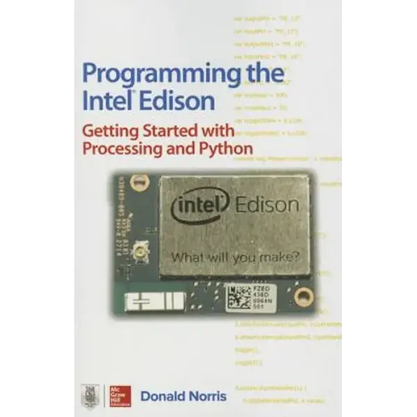 Programming the Intel Edison: Getting Started with Processing and Python - Paperback