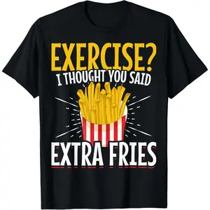 Fun Fast Food Exercise I Thought You Said T-Shirt