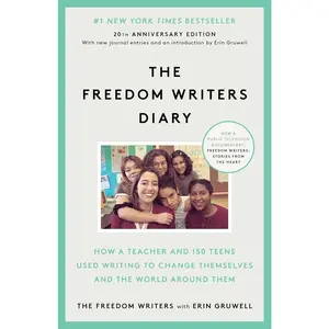 The Freedom Writers Diary (20th Anniversary Edition): How a Teacher and 150 Teens Used Writing to Change Themselves and the World Around Them