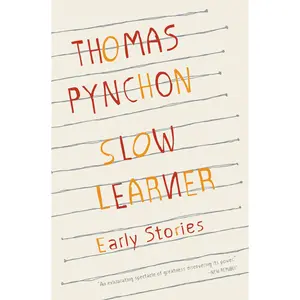 Slow Learner by Thomas Pynchon [Paperback Book]