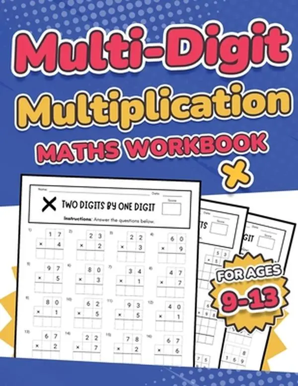 Multi-Digit Multiplication Maths Workbook for Kids Ages 9-13 Multiplying 2 Digit, 3 Digit, and 4 Digit Numbers 110 Timed Maths Test Drills with Soluti -- Rr Publishing, Paperback