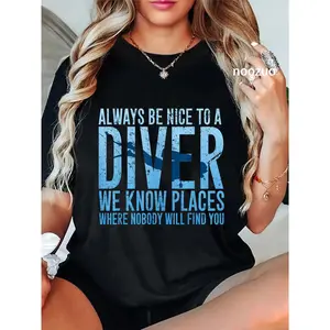 100% Cotton Always Be Nice To A Diver T-Shirt Scuba Diving Diver Gift