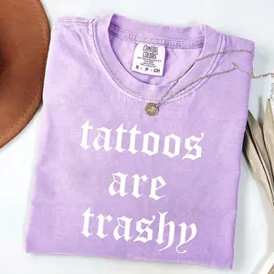 Comfort Colors Tattoos Are Trashy T-Shirt – Funny Sarcastic Tattoo Design, Retro Adult Humor Style, Gift For Women, Streetwear Style Unisex Fits Cotton Comfort Casual Shirt With Bold Edgy Aesthetic For Everyday Wear