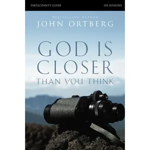 God Is Closer Than You Think Bible Study Participant's Guide by John Ortberg||Stephen and Amanda Sorenson [Paperback Book]