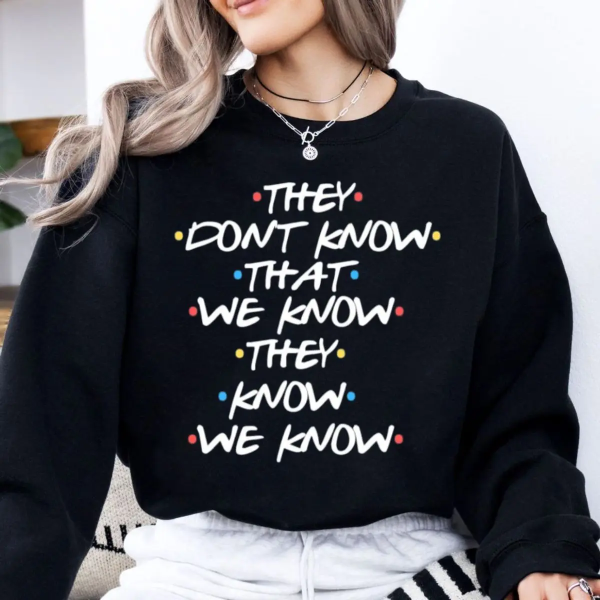 They Don't Know That We Know They Know We Know Sweatshirt, Phoebe Shirt, Chandler Tshirt, Funny Friends Tv Show Tee, Friends Quote Hoodie, Unisex Sweater Pullover Tee