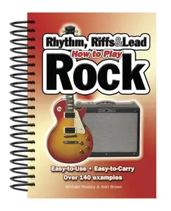 USED Book - How to Play Rhythm, Riffs & Lead Rock: Easy-To-Use, Easy-To-Carry, Over 140 Examples by Heatley, Michael (Spiral-bound) - english