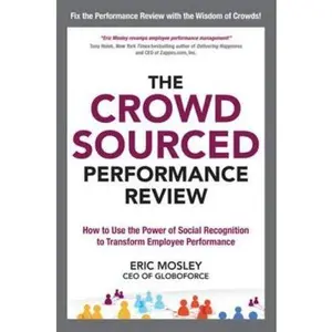 USED-The Crowdsourced Performance Review: How to Use the Power of Social Recognition to Transform Employee Performance by Mosley, Eric (Hardcover)