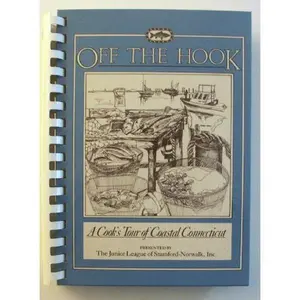 USED-Off the Hook: A Cook's Tour of Coastal Connecticut by Junior League of Stamford-Norwalk. (Hardcover)