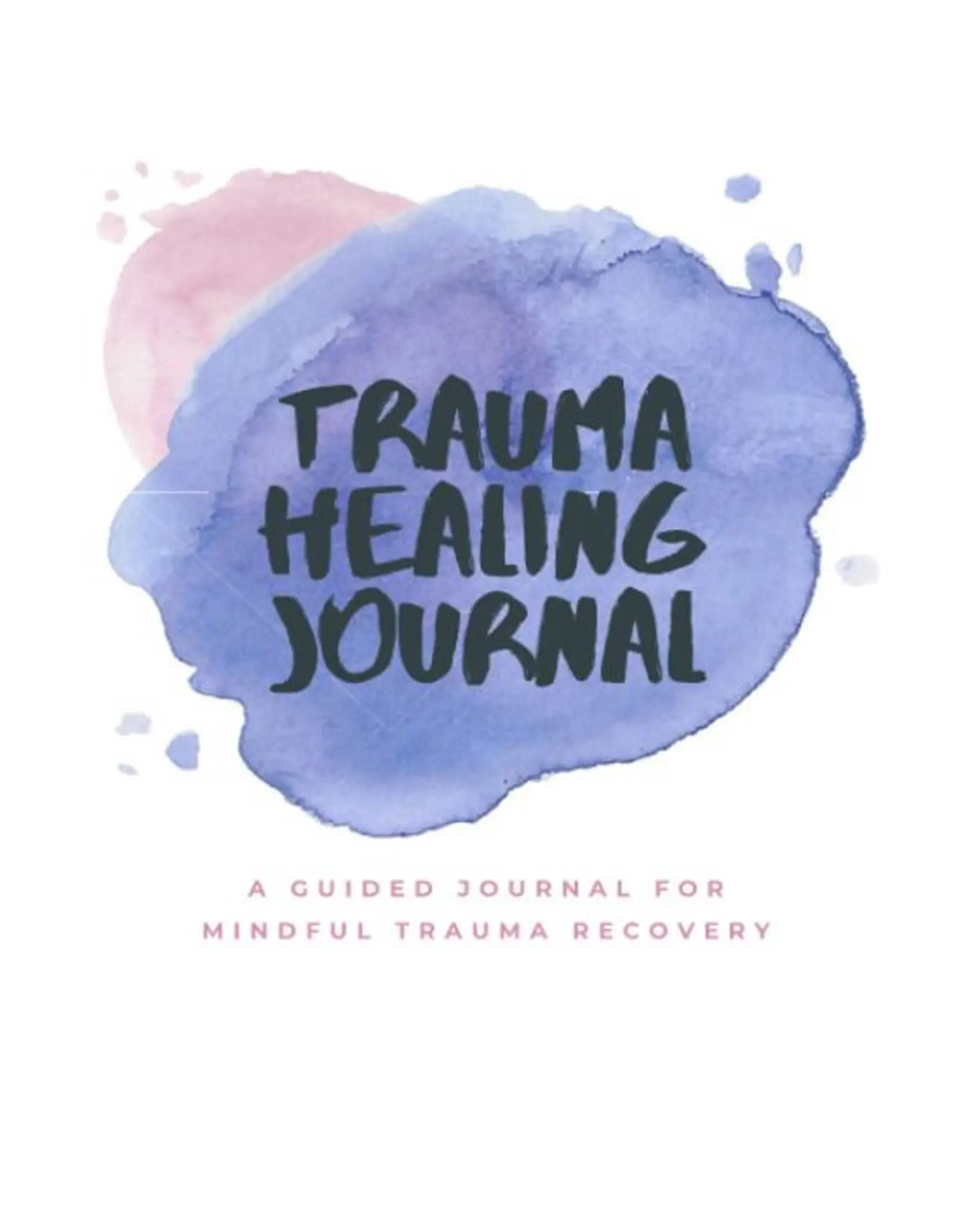The Trauma Healing Journal: English Guided Self-Care Book for Mindful Trauma Recovery with Journal Prompts, Inspirational Quotes, Mindset Shifts, Positive Affirmations, Deep Thinking Exercises, Dot Grid Pages, Matte Soft Perfumed Paperback