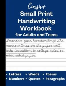 Cursive Small Print Handwriting Workbook for Adults and Teens - Neat Handwriting Practice Book - Trace and Learn Letters, Numbers, Quotes, Poems and Paragraphs!: Cursive Writing Practice Book