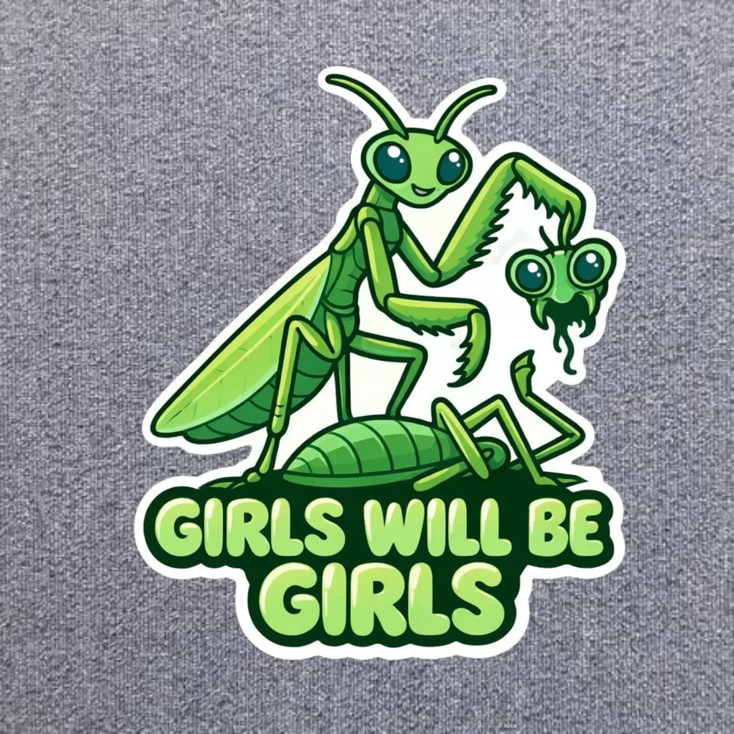 Funny Praying Mantis Meme Vinyl Sticker, Girls Will Be Girls Dark Humor Decal, Cute & Savage Insect Sticker for Journal & Laptop