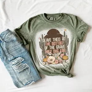 Leave Them At The Bottom Of The Grave They Dug For You Bleached T-shirt - Green - Sublimation funny graphic