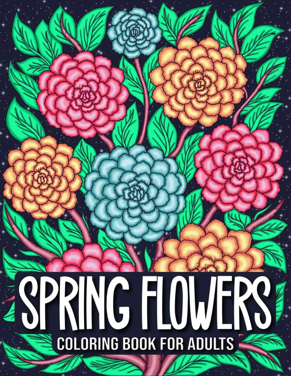 Spring Flowers Coloring Book: 50 Spring Blooming Flowers Colouring Pages for Adults Relaxation and Mindfulness (Seasonal Blooming Flowers), Paperback