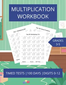 Multiplication Workbook: 100 Days of Math Timed Tests Numbers 0-12 Grades 3-5