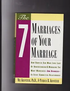 USED-The Seven Marriages of Your Marriage: How Couples Can Make Love Last by Understanding and Managing the Many Marriages-And Divorces-In Every Committed by Mel Krantzler (Hardcover)