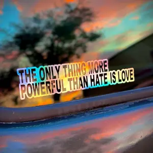 The only thing more powerful than hate is love - Car Sticker
