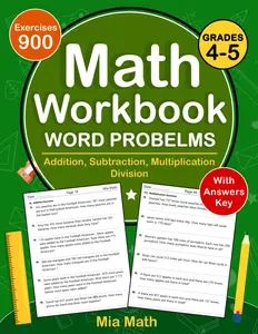 Word Problems Math Workbook For Grades 4 To 5 With Addition, Subtraction, Multiplication, Division: Math Practice Problems For 4th And 5th Grade With ... | Word Problems Math Worksheets (Ages 9-11)