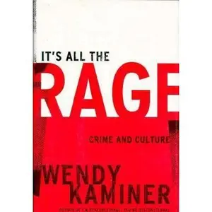 USED-It's All The Rage: Crime And Culture by Wendy Kaminer (Hardcover)