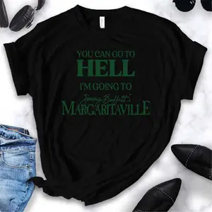 You Can Go To Hell I&39;M Going To Margaritaville T-Shirt