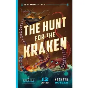 The Hunt for the Kraken, Volume 1: A Decide-As-You-Go Adventure (the Lamplight Series Book 1) -- Kathryn Butler, Paperback