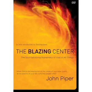 USED-The Blazing Center DVD: The Soul-Satisfying Supremacy of God in All Things by Piper, John (DVD)