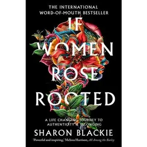 If Women Rose Rooted: A Life-Changing Journey to Authenticity and Belonging -- Sharon Blackie, Paperback