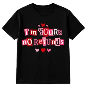 I'm Yours No Refunds Shirt Cute Couple Gift Romantic Relationship Tee Snarky Valentine T-Shirt Cotton Classic Fit Crew Neck Short Sleeves Womenswear Top Tshirt
