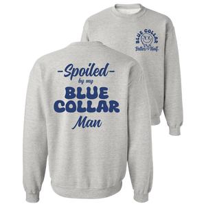 Spoiled By My Blue Collar Man Sweatshirt - Classic Unisex Crewneck Baggy Fit Comfort Soft Menswear Day Comfortable Quality Long Pullover Sweaters Cotton Casual