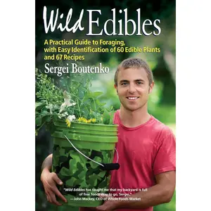 Wild Edibles: A Practical Guide to Foraging, with Easy Identification of 60 Edible Plants and 67 Recipes Paperback – Illustrated, July 16, 2013