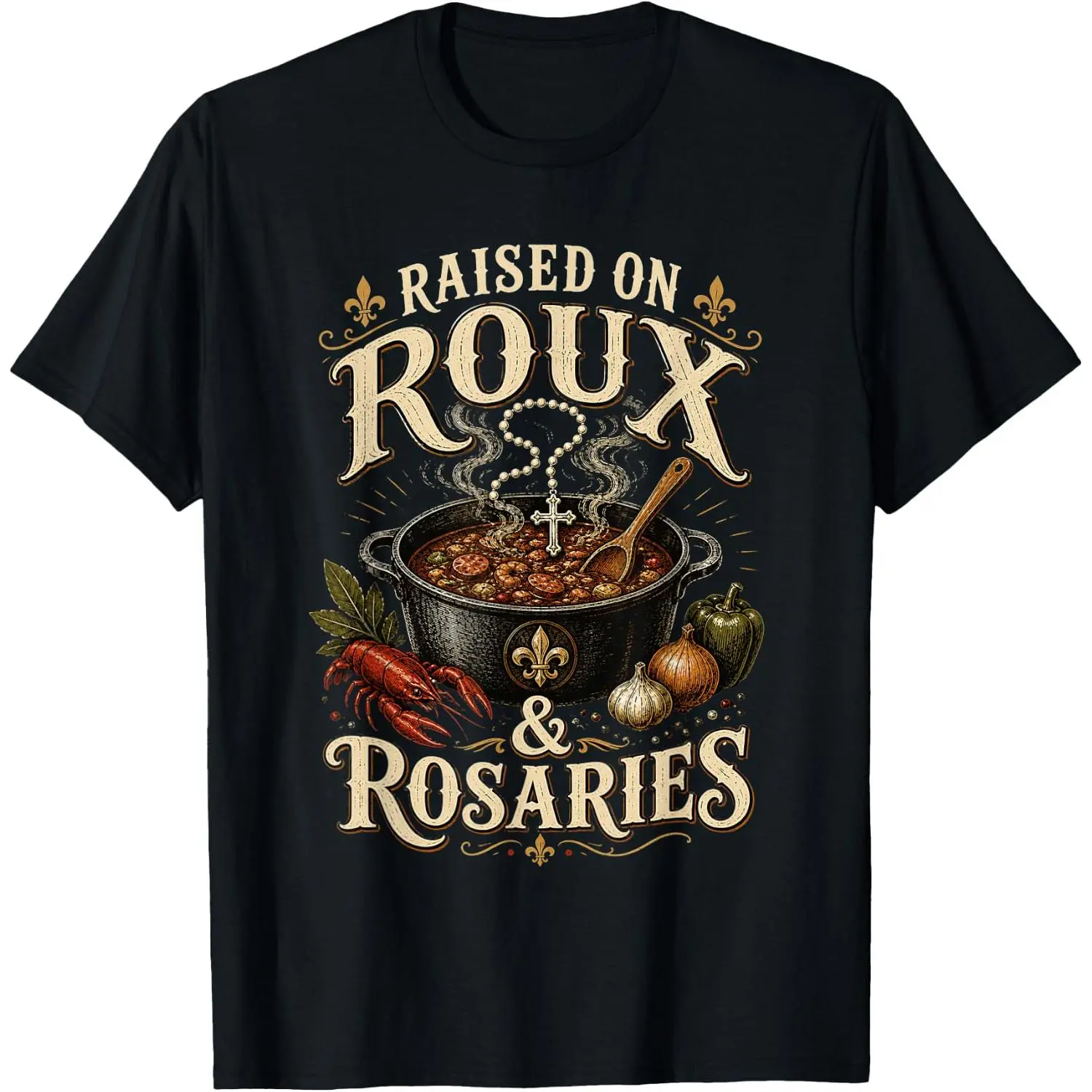 100%cotton Raised On Roux and Rosaries Cajun Catholic T-Shirt