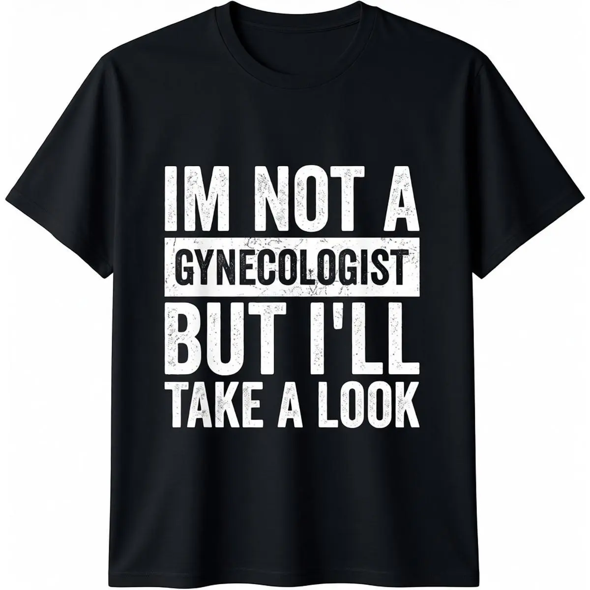 Men's Cotton Round Neck Shortsleeve Tshirt Top - Summer Menswear Fashion Casual Streetwear with Funny "I'm Not A Gynecologist But I'll Take A Look" Graphic
