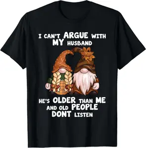 Cotton Graphic Tees Streetwear Gifts I Can't Argue with My Husband He's Older  T-Shirt