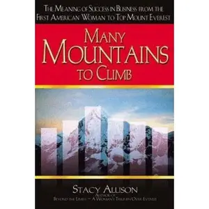 USED-Many Mountains to Climb: Reflections on Competence, Courage, and Commitment by Stacy Allison (Paperback)