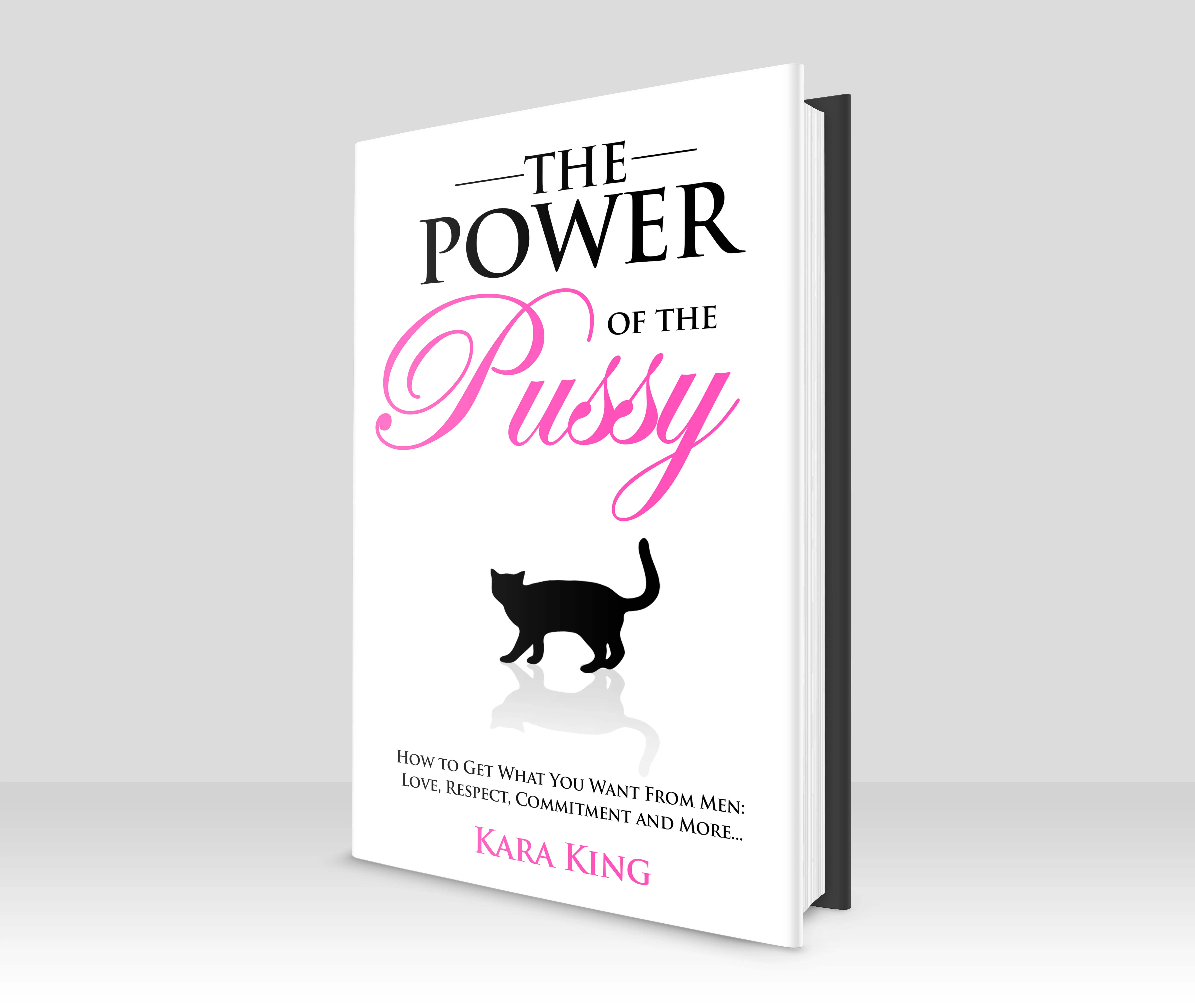 The Power of the P*ssy: Get What You Want From Men: Love, Respect, Commitment & More! - Dating and Relationship Advice Book for Women - Paperback Book - Self Help Book - Dating Advice Book - Relationship Guide - Modern Dating Guide - Dating Psychology