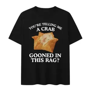 You're Telling Me A Crab Gooned in This Rag Meme Graphics Print Short Sleeve T Shirts Rangoon Funny Gooning Crewneck  Tops funny meme shirt, graphic tee, unisex cotton t shirt,  streetwear top, humor print tee, everyday wear, gift for friends Casual