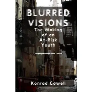 USED-Blurred Visions: The Making of an At-Risk Youth by Cowell, Konrad (Paperback)