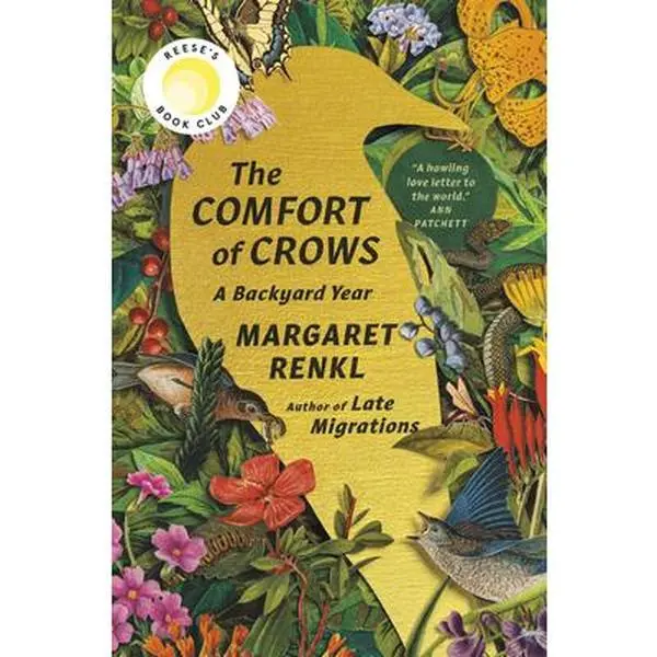The Comfort of Crows (Reese's Book Club Pick): A Backyard Year -- Margaret Renkl, Hardcover