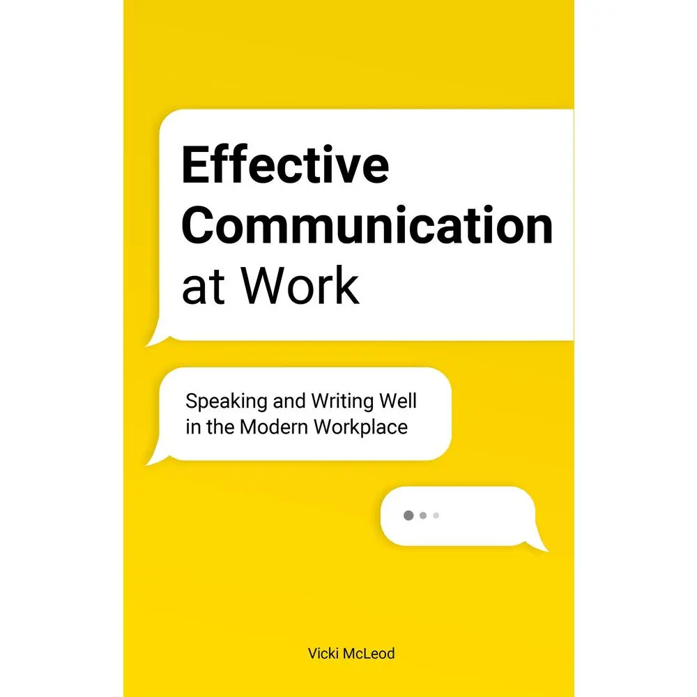 USED-Effective Communication at Work: Speaking and Writing Well in the Modern Workplace by McLeod, Vicki (Paperback)