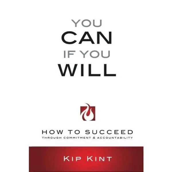 USED-You Can If You Will: How to Succeed Through Commitment & Accountability by Kip Kint (Paperback)