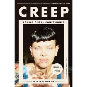 Creep \ Creep (Spanish edition): Acusaciones y confesiones by Myriam Gurba||Martha Castro Lopez [Paperback Book]