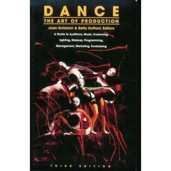USED-Dance: The Art of Production: A Guide to Auditions, Music, Costuming, Lighting, Makeup, Programming, Management, Marketing, Fundraising (Paperback)