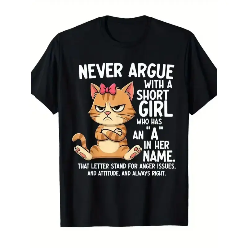 Never Argue With A Short Girl Funny Cat T-Shirt, Humorous Quote Graphic Tee, Unisex Casual Top, Breathable & Loose Fit, S-3XL